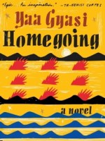 Homegoing by Yaa Gyasi, A Book&nbsp;Review
